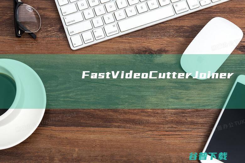 FastVideoCutterJoiner